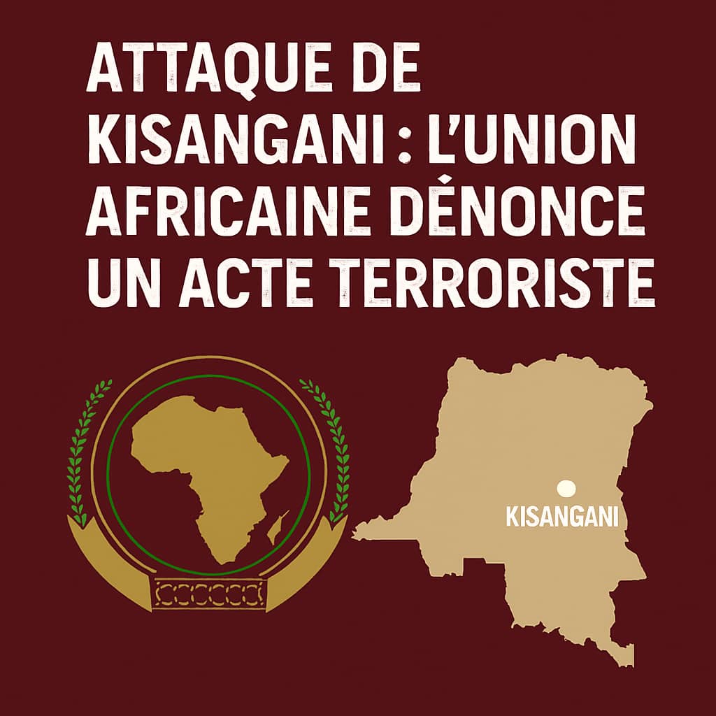 Attaque de Kisangani : L’Union africaine dénonce un acte terroriste